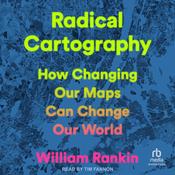 Radical Cartography by  William Rankin audiobook