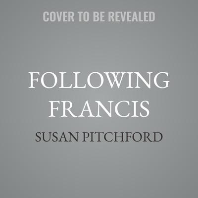 Following Francis by Susan Pitchford audiobook