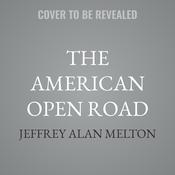 The American Open Road by  Jeffrey Alan Melton audiobook