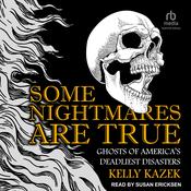 Some Nightmares Are True by  Kelly Kazek audiobook