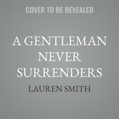 A Gentleman Never Surrenders by Lauren Smith audiobook