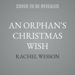 An Orphan's Christmas Wish by Rachel Wesson audiobook