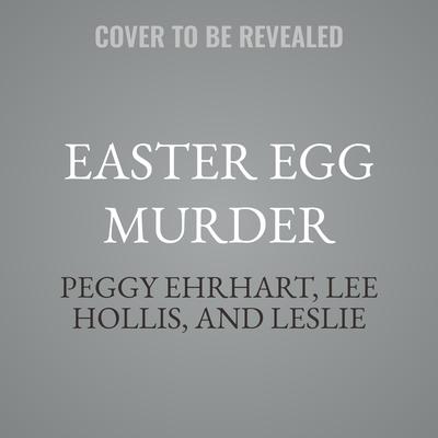 Easter Egg Murder by Peggy Ehrhart audiobook