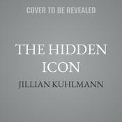 The Hidden Icon by  Jillian Kuhlmann audiobook