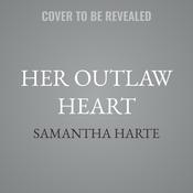Her Outlaw Heart by  Samantha Harte audiobook