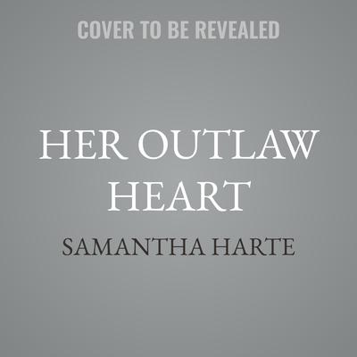 Her Outlaw Heart by Samantha Harte audiobook