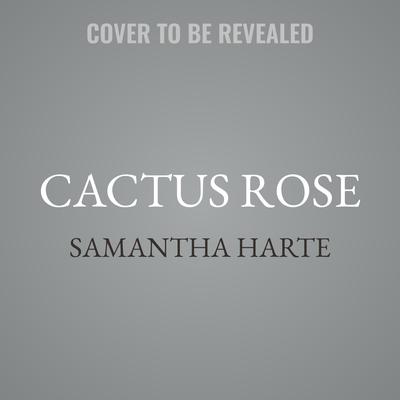 Cactus Rose by Samantha Harte audiobook