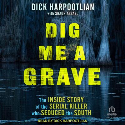 Dig Me a Grave by Dick Harpootlian audiobook