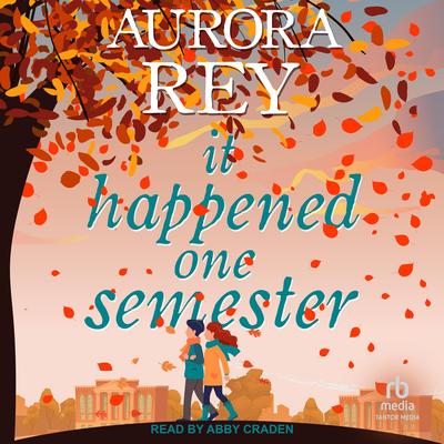 It Happened One Semester by Aurora Rey audiobook