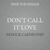 Don't Call It Love by  Patrick Carnes PhD audiobook
