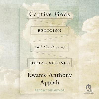 Captive Gods by Kwame Anthony Appiah audiobook