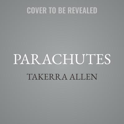 Parachutes by Takerra Allen audiobook
