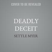 Deadly Deceit by  Settle Myer audiobook
