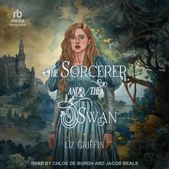 The Sorcerer and the Swan by Liz Griffin audiobook