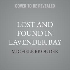 Lost and Found in Lavender Bay by Michele Brouder audiobook