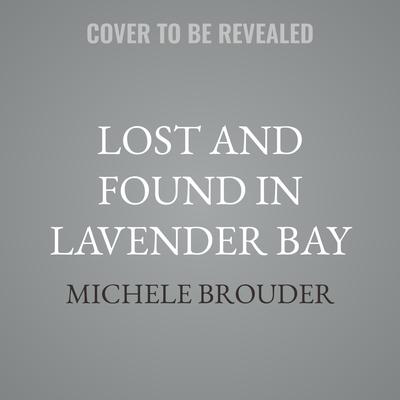 Lost and Found in Lavender Bay by Michele Brouder audiobook