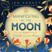 Manifesting by the Moon by  Jen Sankey audiobook