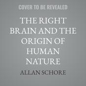 The Right Brain and the Origin of Human Nature by  Allan Schore audiobook