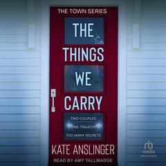 The Things We Carry by Kate Anslinger audiobook
