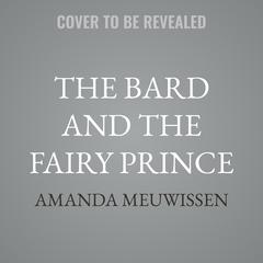 The Bard and the Fairy Prince by Amanda Meuwissen audiobook
