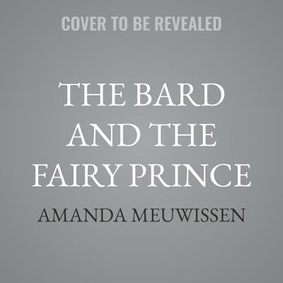 The Bard and the Fairy Prince by Amanda Meuwissen audiobook