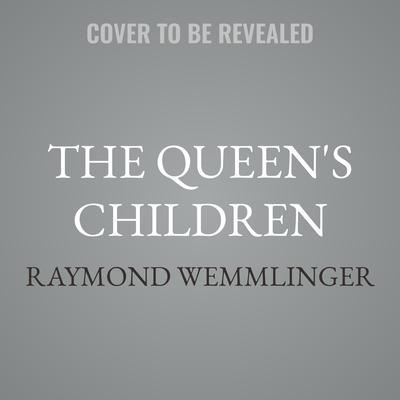The Queen's Children by Raymond Wemmlinger audiobook