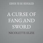 A Curse of Fang and Sword by  Nicolette Elzie audiobook