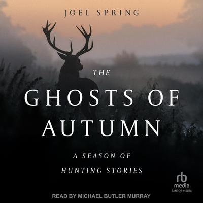The Ghosts of Autumn by Joel Spring audiobook