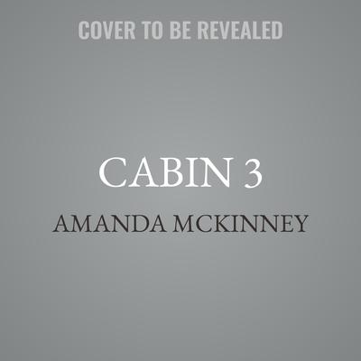 Cabin 3 by Amanda McKinney audiobook
