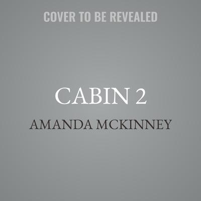 Cabin 2 by Amanda McKinney audiobook