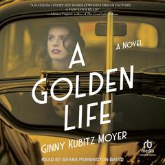 A Golden Life by Ginny Kubitz Moyer audiobook