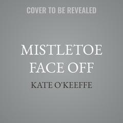 Mistletoe Face Off by Kate O'Keeffe audiobook