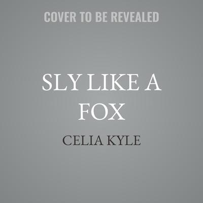 Sly Like a Fox by Celia Kyle audiobook
