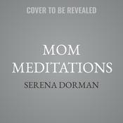 Mom Meditations by  Serena Dorman audiobook
