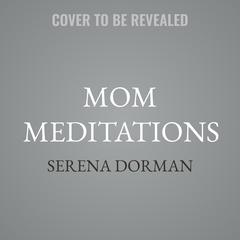 Mom Meditations by Serena Dorman audiobook
