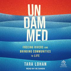 Undammed by Tara Lohan audiobook