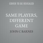 Same Players, Different Game by  John C Barnes audiobook