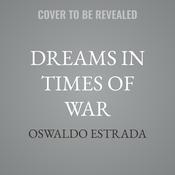 Dreams in Times of War by  Oswaldo Estrada audiobook