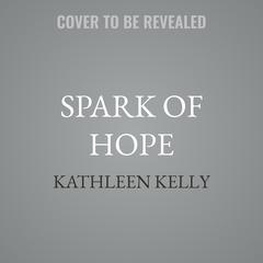 Spark of Hope by Kathleen Kelly audiobook