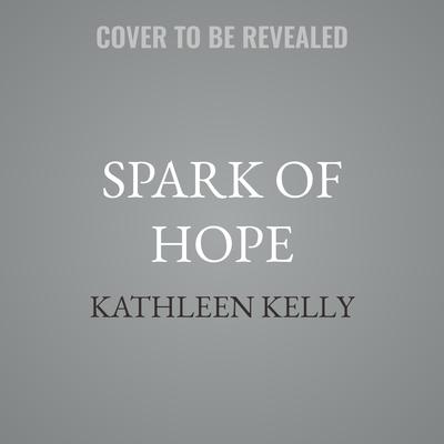 Spark of Hope by Kathleen Kelly audiobook