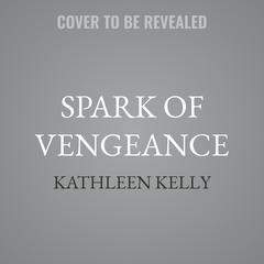 Spark of Vengeance by Kathleen Kelly audiobook
