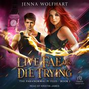 Live Fae or Die Trying by  Jenna Wolfhart audiobook