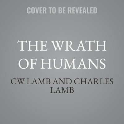 The Wrath of Humans by CW Lamb audiobook