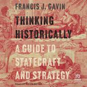 Thinking Historically by  Francis J. Gavin audiobook