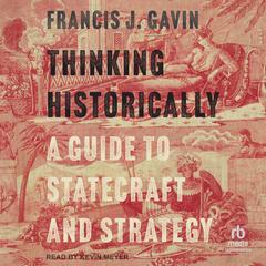 Thinking Historically by Francis J. Gavin audiobook