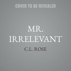 Mr. Irrelevant by C.L. Rose audiobook