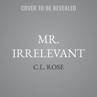 Mr. Irrelevant by C.L. Rose audiobook