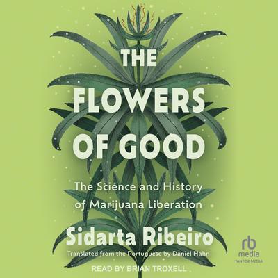The Flowers of Good by Sidarta Ribeiro audiobook