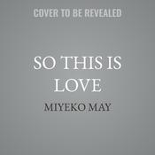 So This Is Love by  Miyeko May audiobook