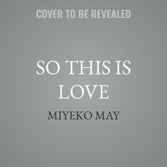 So This Is Love by Miyeko May audiobook